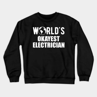 Electrician - World's Okayest Electrician Crewneck Sweatshirt